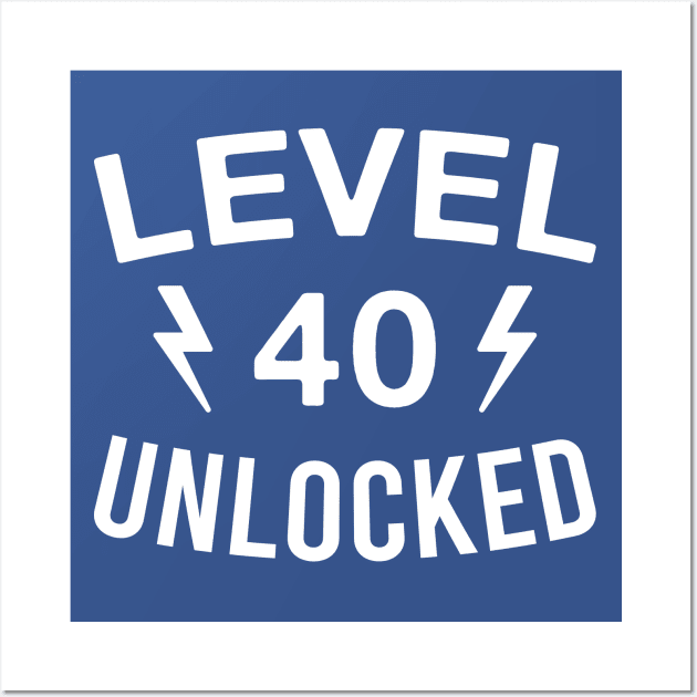 Level 40 Unlocked Funny 40th Birthday Forty Years Old Wall Art by FOZClothing